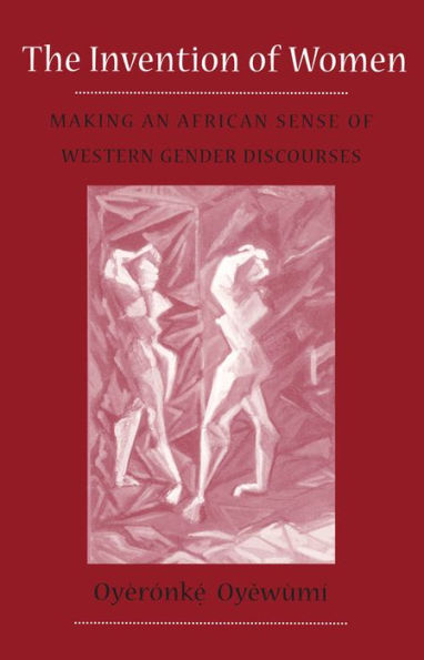 Invention Of Women: Making An African Sense Of Western Gender Discourses