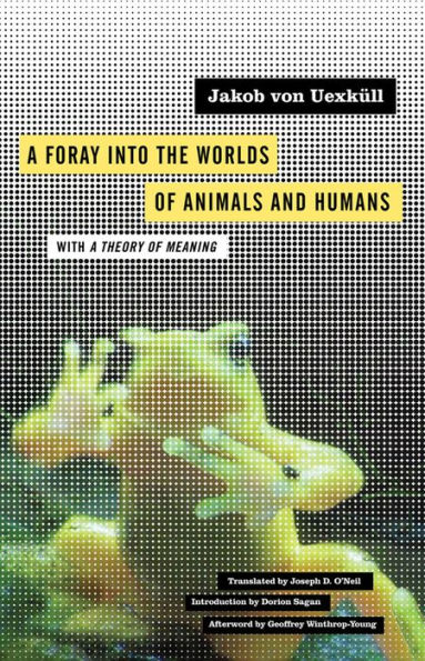 A Foray into the Worlds of Animals and Humans: with A Theory of Meaning