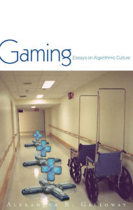 Title: Gaming: Essays On Algorithmic Culture, Author: Alexander R. Galloway