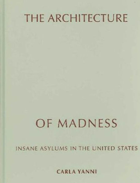 The Architecture of Madness: Insane Asylums in the United States