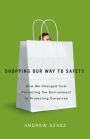 Shopping Our Way to Safety: How We Changed from Protecting the Environment to Protecting Ourselves