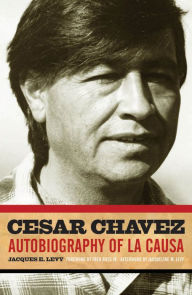 Title: Cesar Chavez: Autobiography of La Causa, Author: Jacques E. Levy