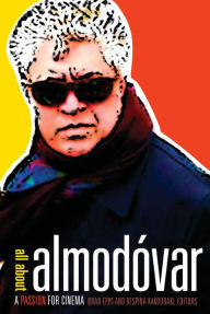 Title: All about Almodóvar: A Passion for Cinema, Author: Brad Epps