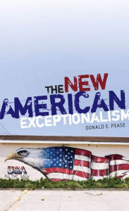 Title: The New American Exceptionalism, Author: Donald E. Pease