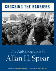 Crossing the Barriers: The Autobiography of Allan H. Spear