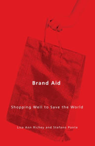 Title: Brand Aid: Shopping Well to Save the World, Author: Lisa Ann Richey