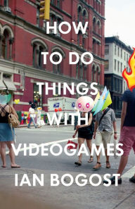 Title: How to Do Things with Videogames, Author: Ian Bogost