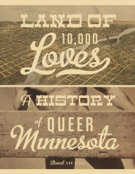 Title: Land of 10,000 Loves: A History of Queer Minnesota, Author: Stewart Van Cleve