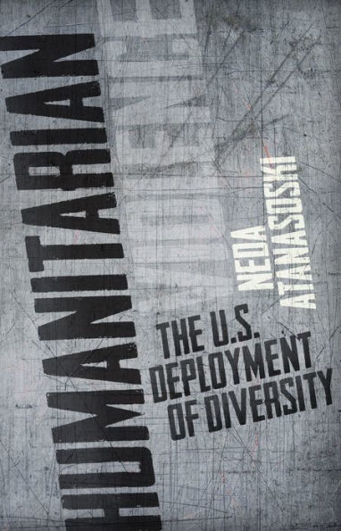 Humanitarian Violence: The U.S. Deployment of Diversity