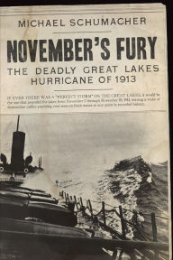 Title: November's Fury: The Deadly Great Lakes Hurricane of 1913, Author: Michael Schumacher