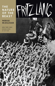 Title: Fritz Lang: The Nature of the Beast, Author: Patrick McGilligan