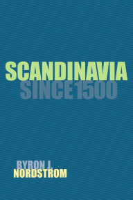 Title: Scandinavia since 1500, Author: Byron J. Nordstrom