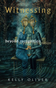 Title: Witnessing: Beyond Recognition, Author: Kelly Oliver