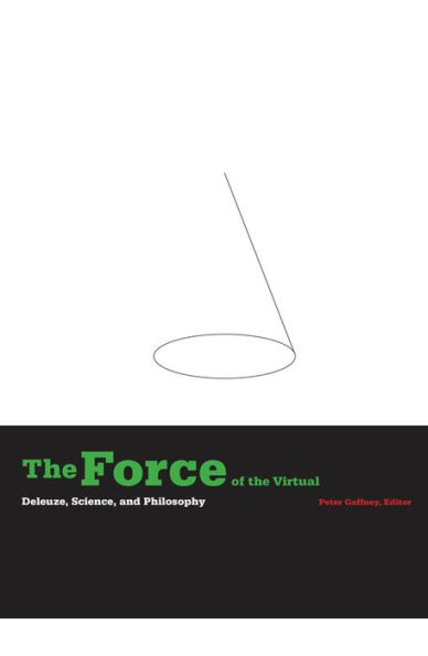 The Force of the Virtual: Deleuze, Science, and Philosophy