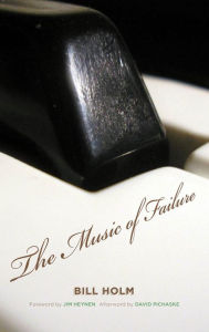 Title: The Music of Failure, Author: Bill Holm
