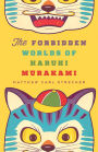 The Forbidden Worlds of Haruki Murakami