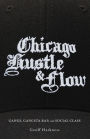 Chicago Hustle and Flow: Gangs, Gangsta Rap, and Social Class