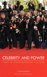 Title: Celebrity and Power: Fame in Contemporary Culture, Author: P. David Marshall