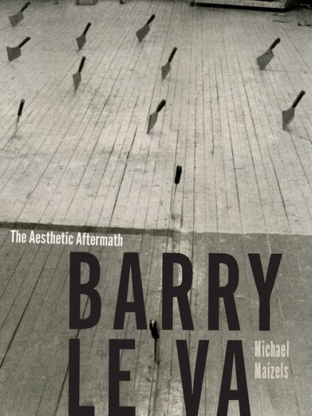 Barry Le Va: The Aesthetic Aftermath