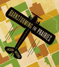 Title: Barnstorming the Prairies: How Aerial Vision Shaped the Midwest, Author: Jason Weems