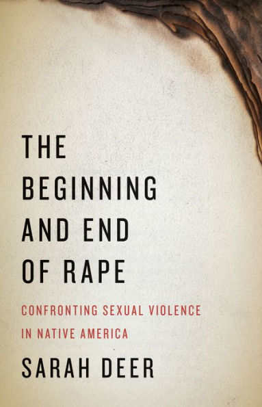 The Beginning and End of Rape: Confronting Sexual Violence in Native America