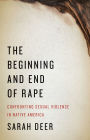 The Beginning and End of Rape: Confronting Sexual Violence in Native America