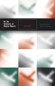 Title: On the Existence of Digital Objects, Author: Yuk Hui