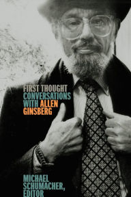 Title: First Thought: Conversations with Allen Ginsberg, Author: Michael Schumacher
