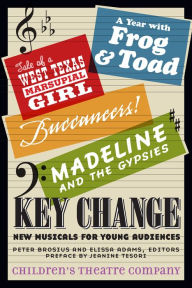 Title: Key Change: New Musicals for Young Audiences, Author: Children's Theatre Company