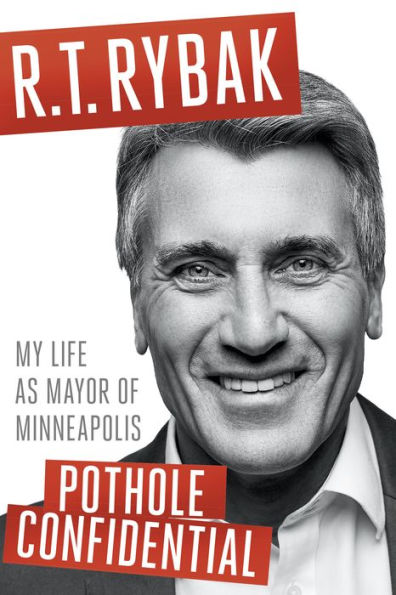 Pothole Confidential: My Life as Mayor of Minneapolis