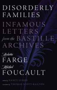Title: Disorderly Families: Infamous Letters from the Bastille Archives, Author: Arlette Farge