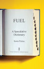 Fuel: A Speculative Dictionary