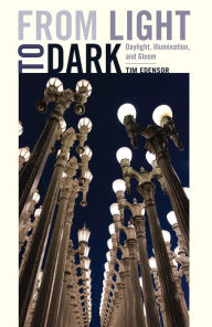 Title: From Light to Dark: Daylight, Illumination, and Gloom, Author: Tim Edensor