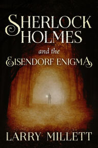 Title: Sherlock Holmes and the Eisendorf Enigma, Author: Larry Millett