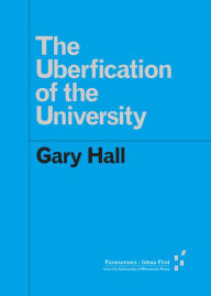 Title: The Uberfication of the University, Author: Gary Hall