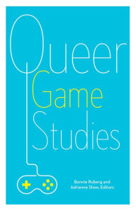Title: Queer Game Studies, Author: Bonnie Ruberg
