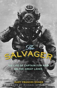 Title: The Salvager: The Life of Captain Tom Reid on the Great Lakes, Author: Mary Frances Doner