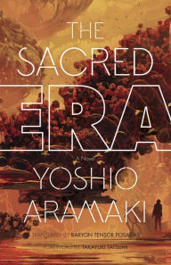 Title: The Sacred Era: A Novel, Author: Yoshio Aramaki