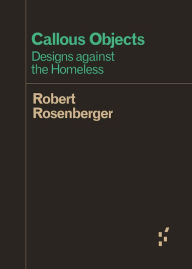 Title: Callous Objects: Designs against the Homeless, Author: Robert Rosenberger