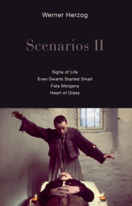 Title: Scenarios II: Signs of Life; Even Dwarfs Started Small; Fata Morgana; Heart of Glass, Author: Werner Herzog