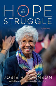 Title: Hope in the Struggle: A Memoir, Author: Josie R. Johnson