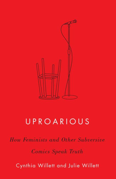 Uproarious: How Feminists and Other Subversive Comics Speak Truth