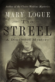 Free download books for kindle touch The Streel: A Deadwood Mystery by Mary Logue 9781517908591 in English CHM