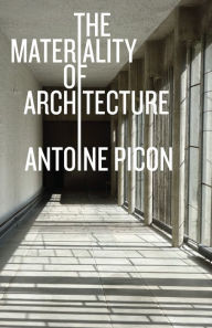 Title: The Materiality of Architecture, Author: Antoine Picon