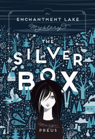 Title: The Silver Box: An Enchantment Lake Mystery, Author: Margi Preus