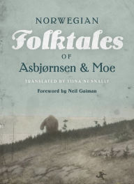 The Complete and Original Norwegian Folktales of Asbjørnsen and Moe