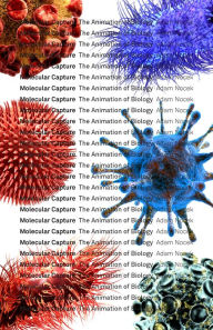 Title: Molecular Capture: The Animation of Biology, Author: Adam Nocek