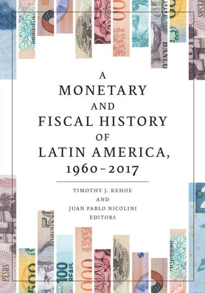 A Monetary and Fiscal History of Latin America, 1960-2017