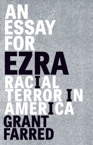 Title: An Essay for Ezra: Racial Terror in America, Author: Grant Farred