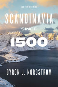Title: Scandinavia since 1500: Second Edition, Author: Byron J. Nordstrom